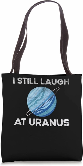I Still Laugh At Uranus, Astronomy Science Planet Tote Bag