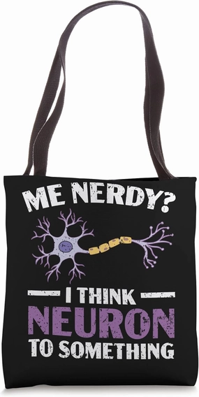 I Think Neuron To Something Neurology Neuroscience Tote Bag
