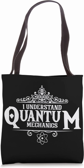 I Understand Quantum Mechanics - Scientist Science Physicist Tote Bag