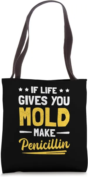 If Life Gives You Mold Make Penicillin Funny Biology Tote Bag