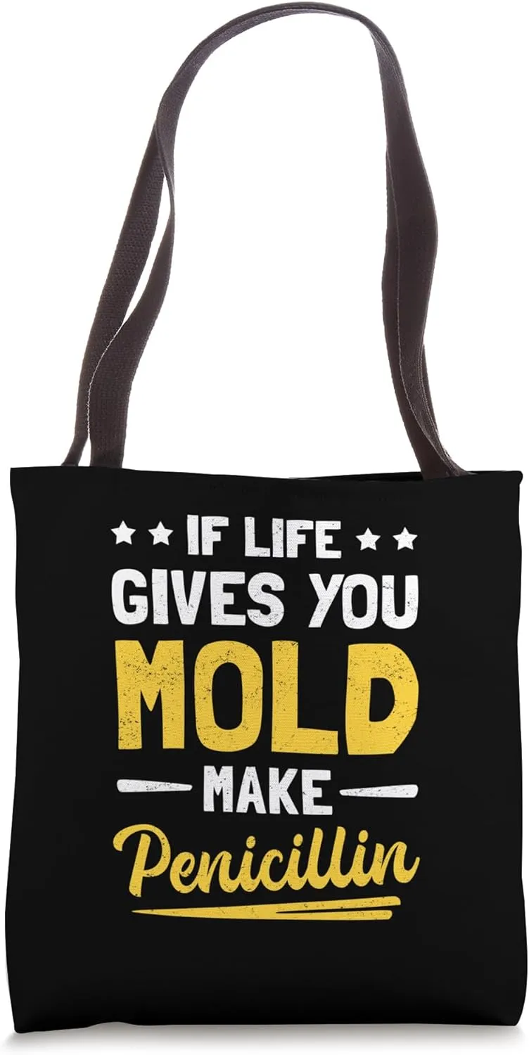 If Life Gives You Mold Make Penicillin Funny Biology Tote Bag