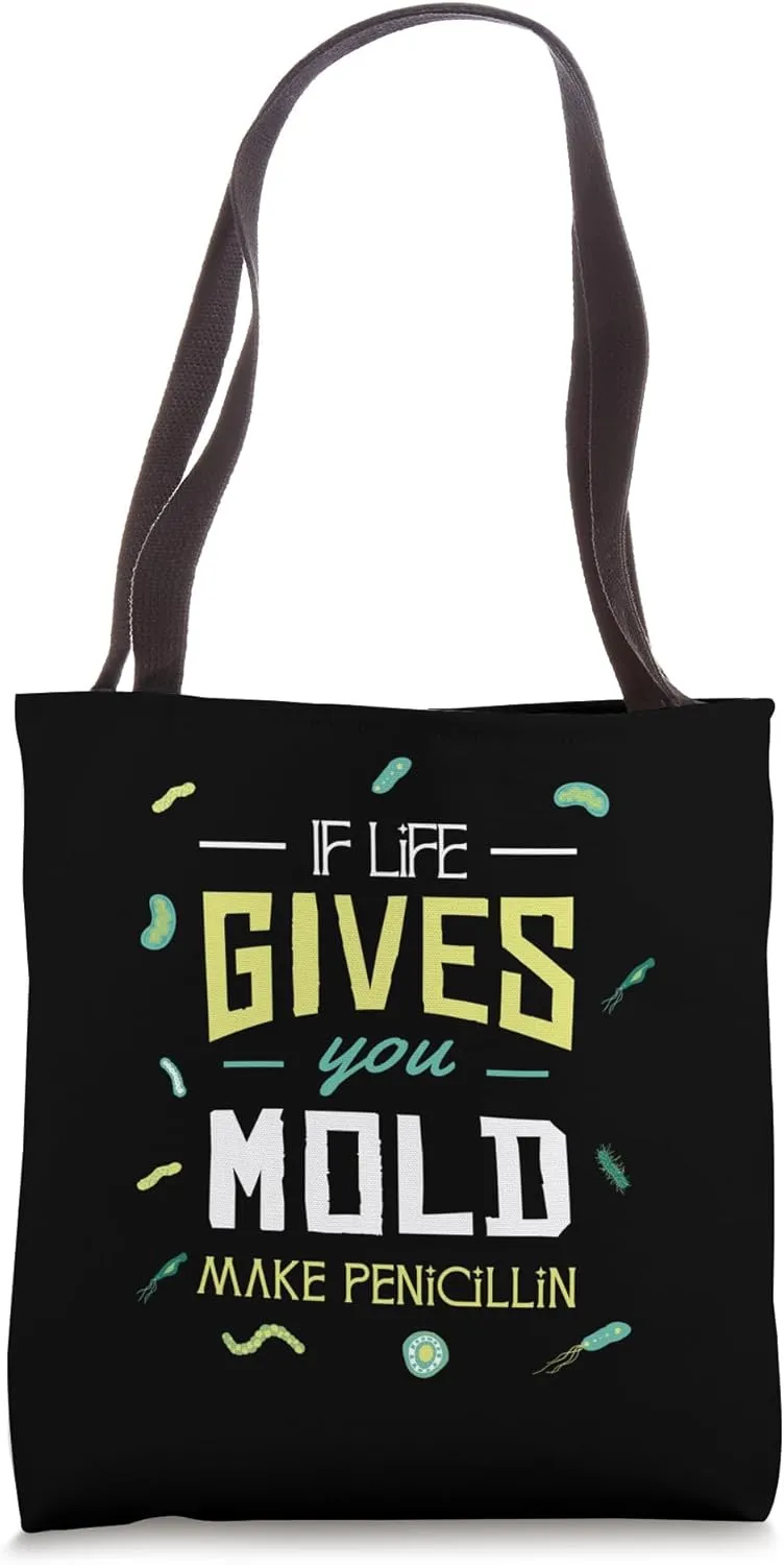 If Life Gives You Mold Make Penicillin Science Microbiology Tote Bag
