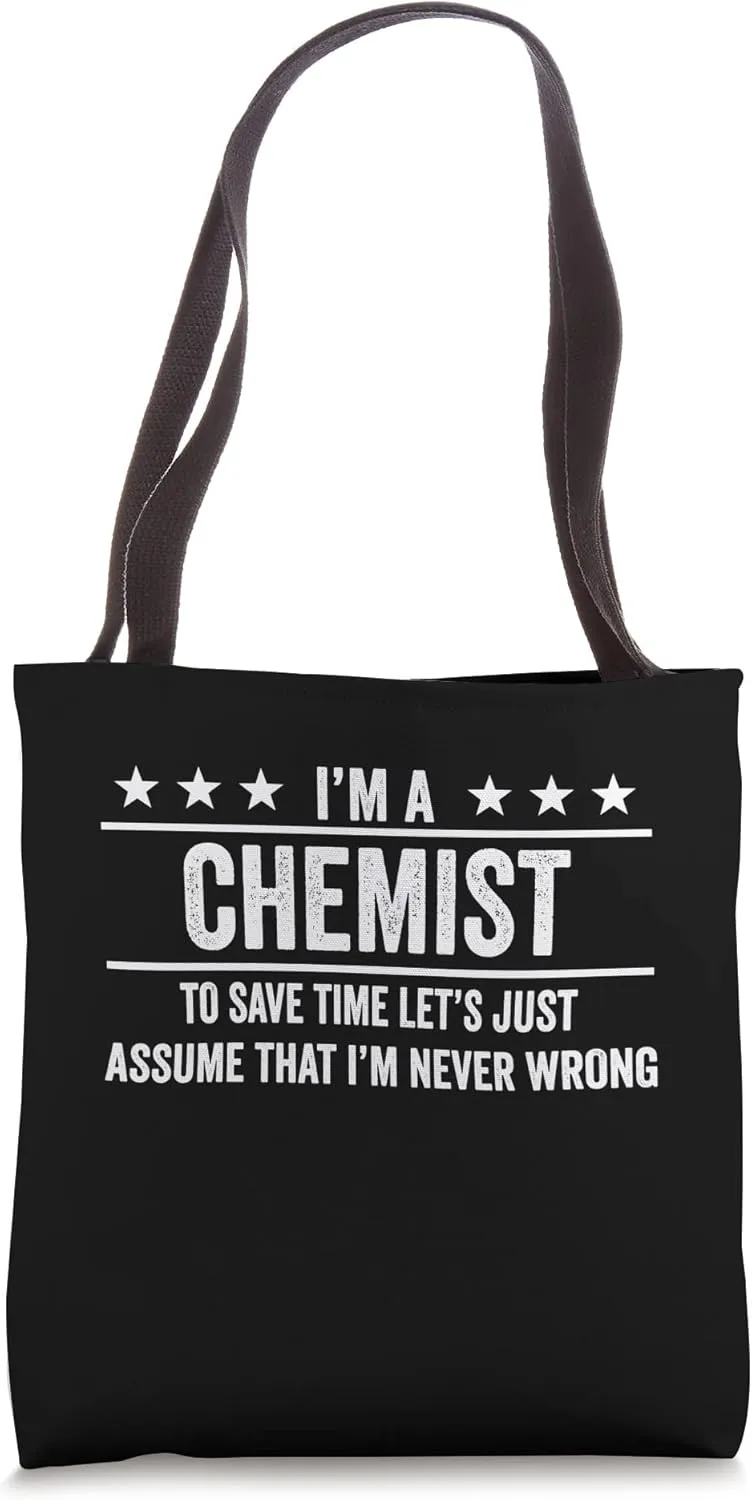 I'm A Chemist I'm Never Wrong Funny Science Chemistry Tote Bag