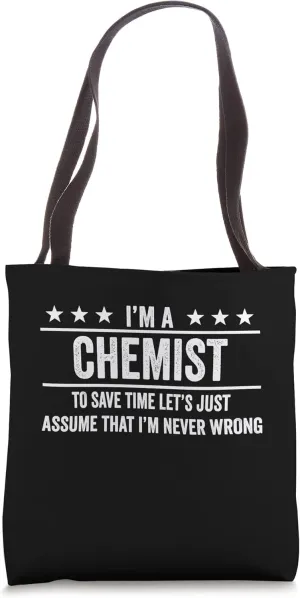 I'm A Chemist I'm Never Wrong Funny Science Chemistry Tote Bag