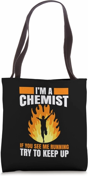 IM A Chemist If You See Me Running Try To Keep Up Tote Bag