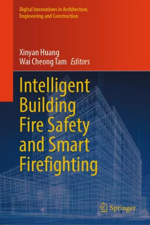 Intelligent Building Fire Safety and Smart Firefighting (Digital Innovations in Architecture, Engineering and Construction) 1st ed. 2024 Edition
