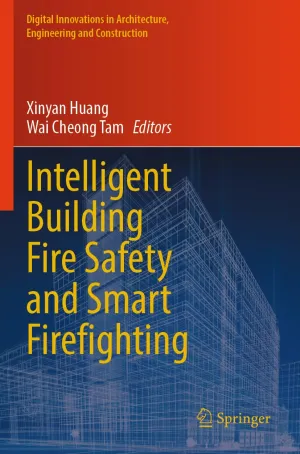 Intelligent Building Fire Safety and Smart Firefighting (Digital Innovations in Architecture, Engineering and Construction)