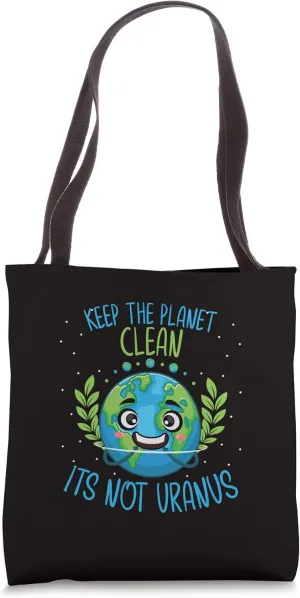Keep the Planet clean its not Uranus Earth Day April 22 Fun Tote Bag