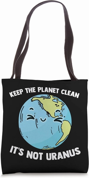 Keep The Planet Clean It's Not Uranus Outer Space Astronomy Tote Bag