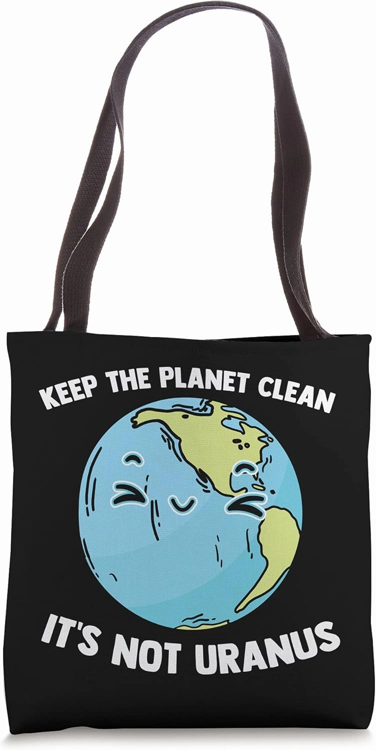 Keep The Planet Clean It's Not Uranus Outer Space Astronomy Tote Bag