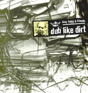 King Tubby & Friends - Dub Like Dirt 1975-1977 1999 Simply Blood & Fire - SV 260