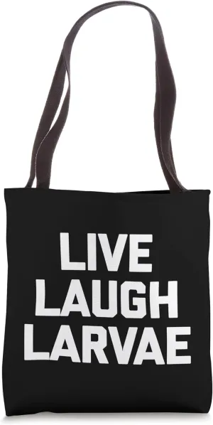 Live, Laugh, Larvae T-Shirt funny saying biology science Tote Bag