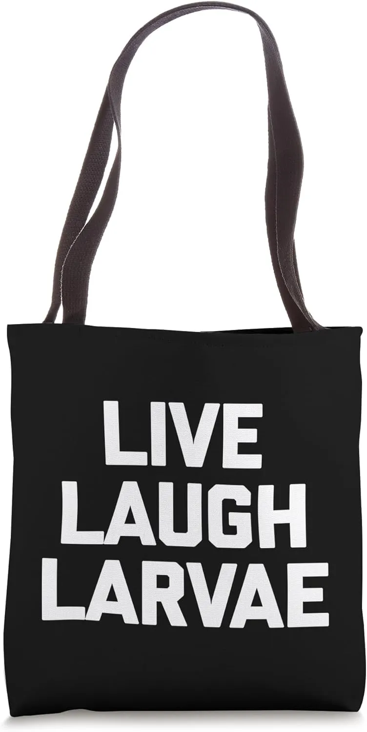 Live, Laugh, Larvae T-Shirt funny saying biology science Tote Bag