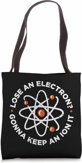 Lose An Electron Gotta Keep An Ion It Chemistry Science Tote Bag