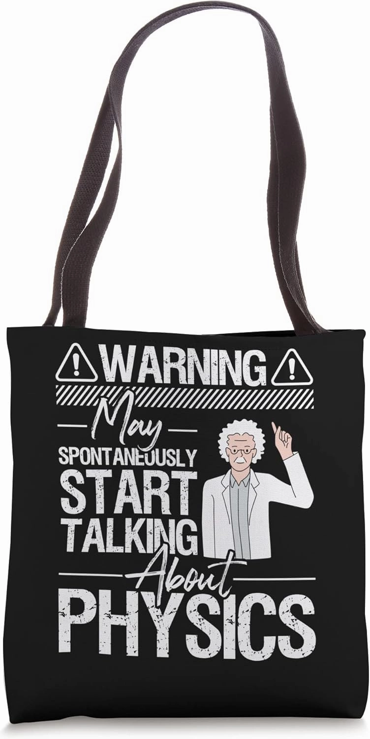 May Spontaneously Start Talking About Physics - Physicists Tote Bag
