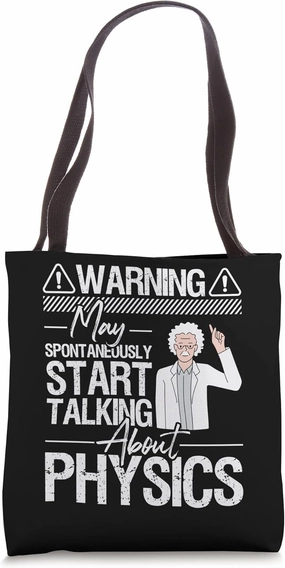 May Spontaneously Start Talking About Physics - Physicists Tote Bag