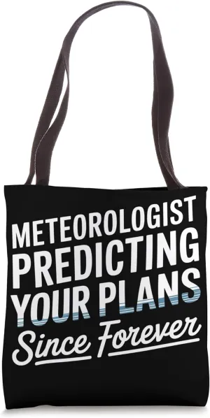Meteorologist Predicting Your Plans Forever Meteorology Tote Bag