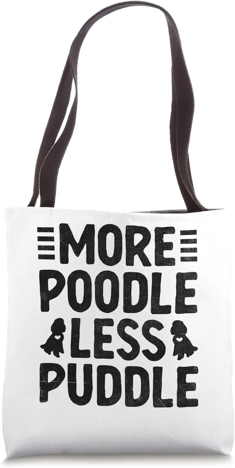 More Poodle Less Puddle Poodles Dog Owner Tote Bag