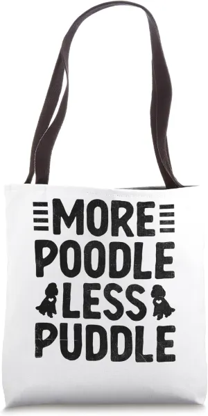 More Poodle Less Puddle Poodles Dog Owner Tote Bag