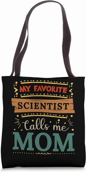 My favorite Scientist calls me mom Scientist mom Tote Bag