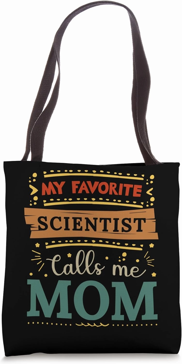 My favorite Scientist calls me mom Scientist mom Tote Bag