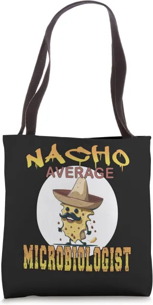 Nacho Average Microbiologist, science appreciation week. Tote Bag