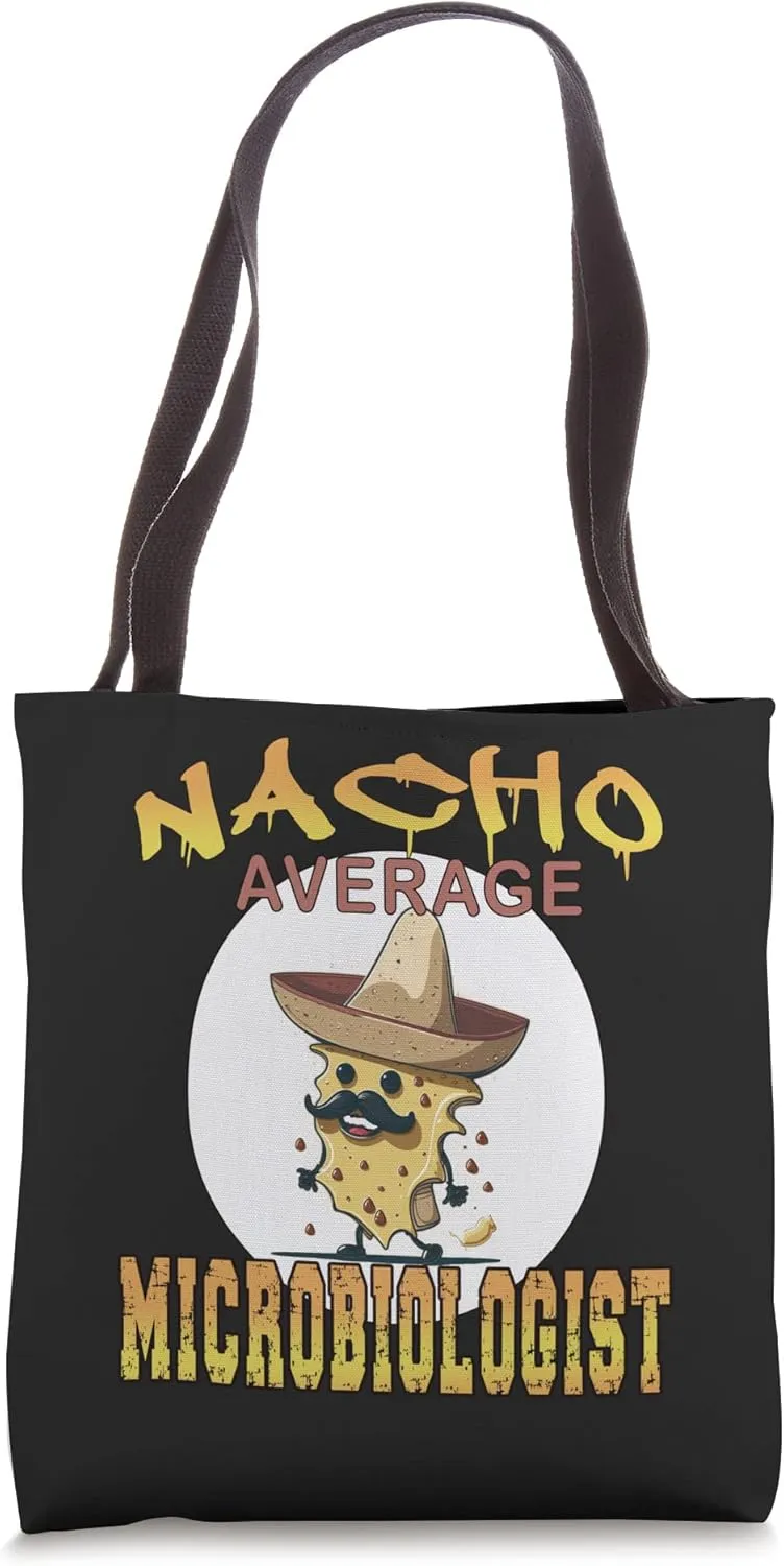 Nacho Average Microbiologist, science appreciation week. Tote Bag
