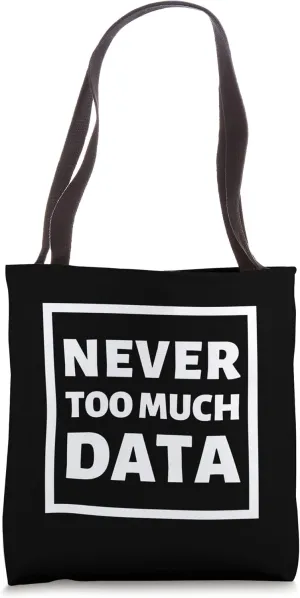 Never Too Much Data Tote Bag