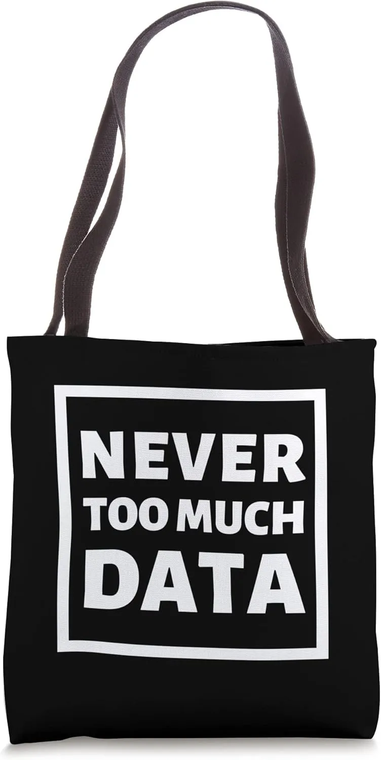 Never Too Much Data Tote Bag