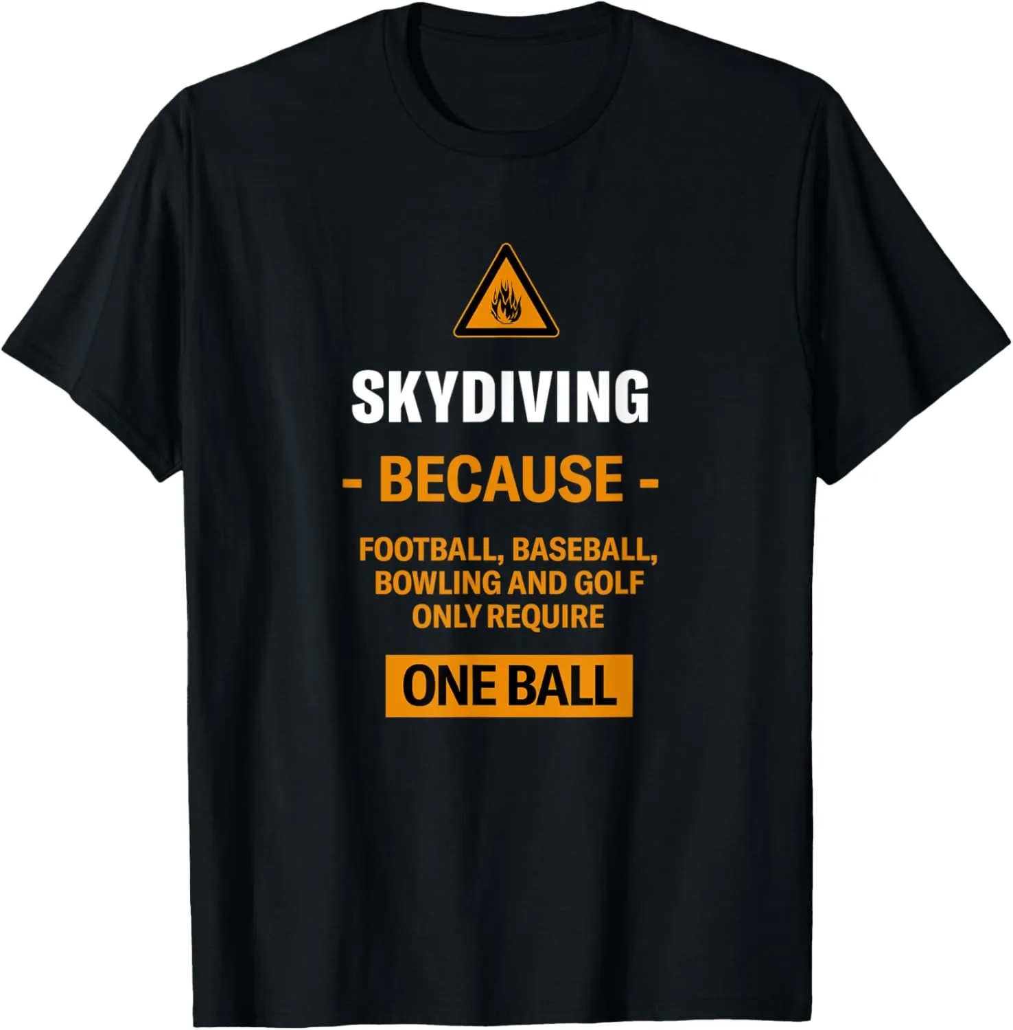 Only Require One Ball Skydiving Adventure Sports Skydiver T-Shirt