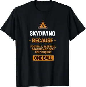 Only Require One Ball Skydiving Adventure Sports Skydiver T-Shirt