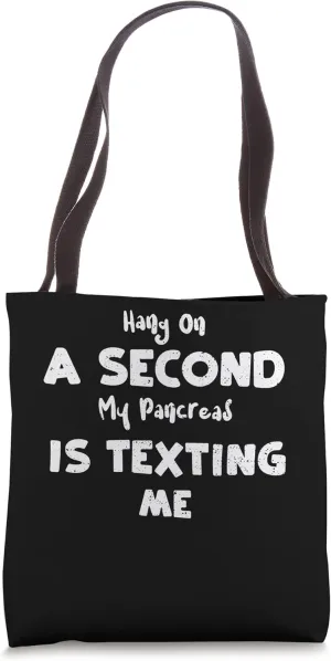 Pancreas: Hang On A Second My Pancreas Is Texting... Science Tote Bag