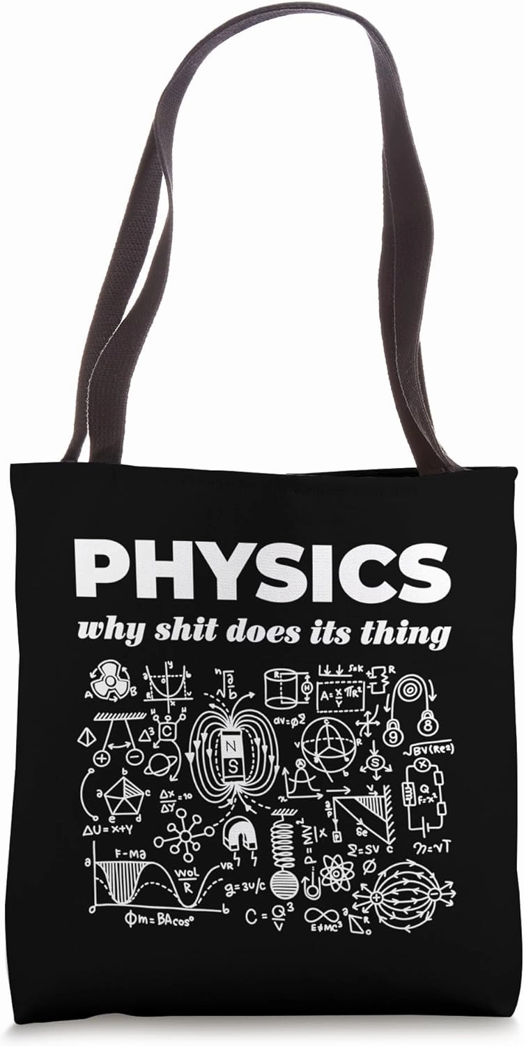 Physics Why Shit Does Its Thing Science Joke Tote Bag
