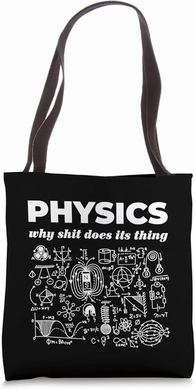 Physics Why Shit Does Its Thing Science Joke Tote Bag