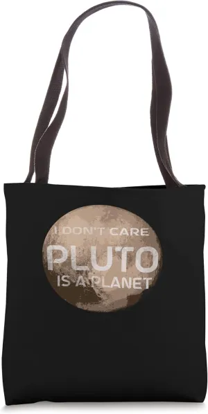 Pluto I Dont Care Pluto Is A Planet Pluto Tote Bag