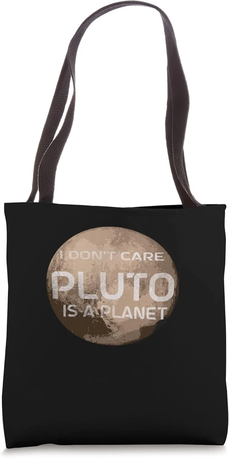 Pluto I Dont Care Pluto Is A Planet Pluto Tote Bag