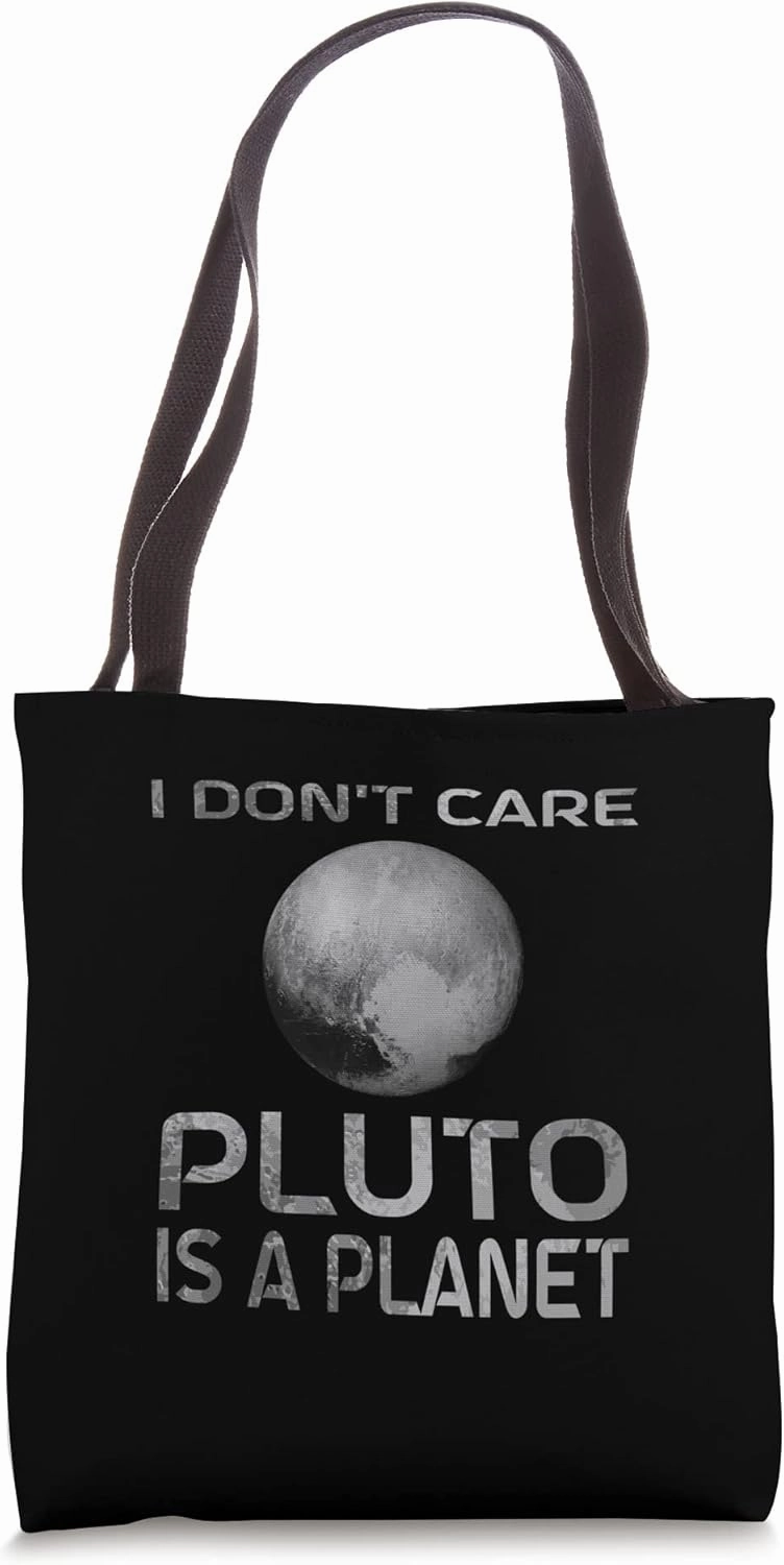 Pluto I Dont Care Pluto Is A Planet Pluto Tote Bag