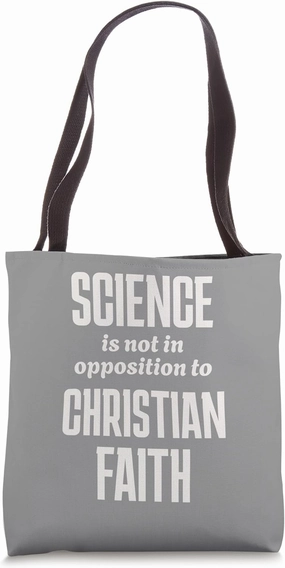 Science And Faith are not in opposition Christian Saying Tote Bag