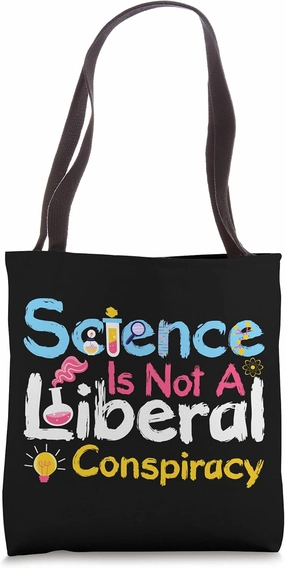 Science and Liberal Conspiracy Political Quotation Tote Bag