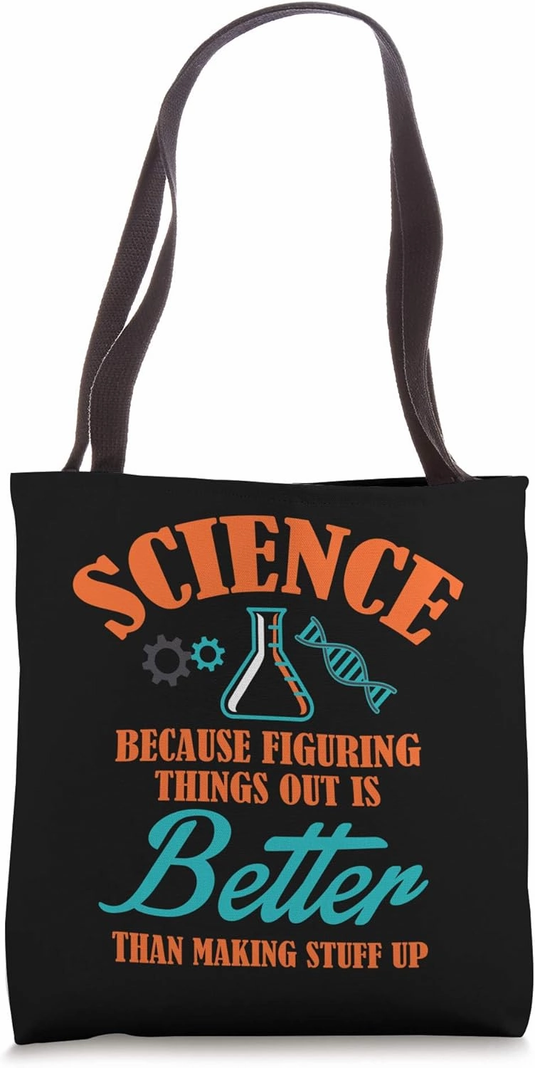 Science Because Figuring Things Out Is Better Fact Tote Bag