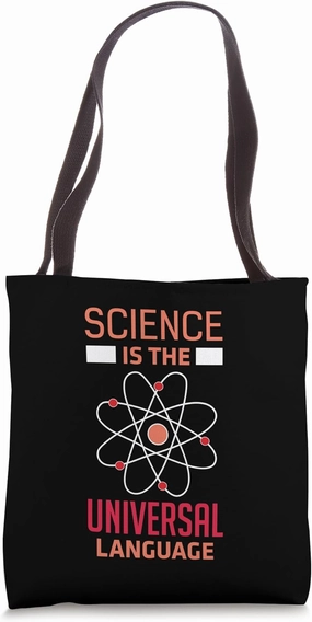 Science Is The Universal Language Tote Bag