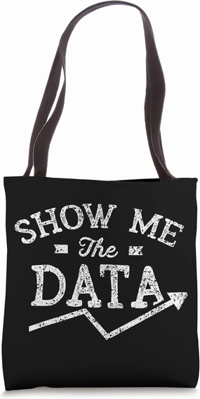 Show me the data Analyst Scientist Analysis Geek Science Tote Bag