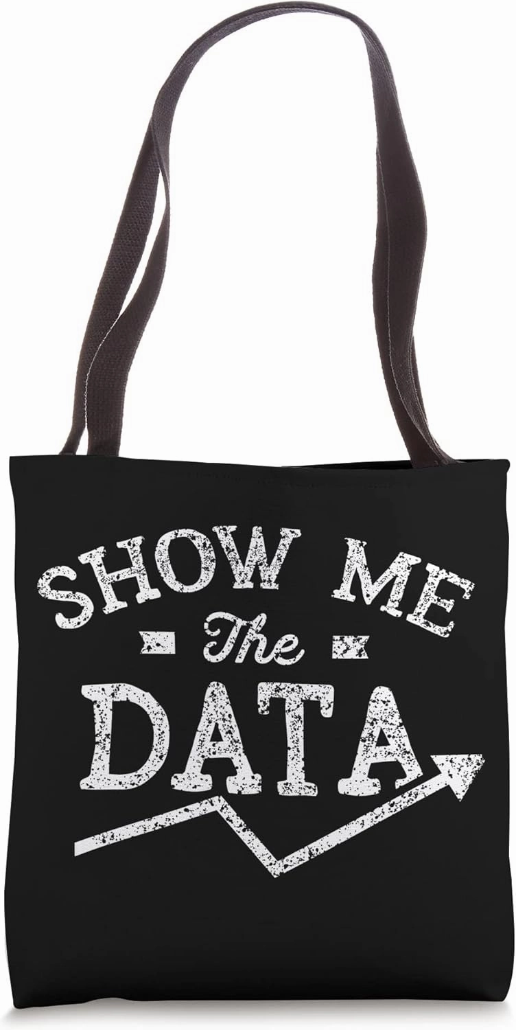 Show me the data Analyst Scientist Analysis Geek Science Tote Bag