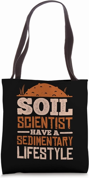 Soil Science Soil Scientist A Sedimentary Lifestyle, Farmer Tote Bag