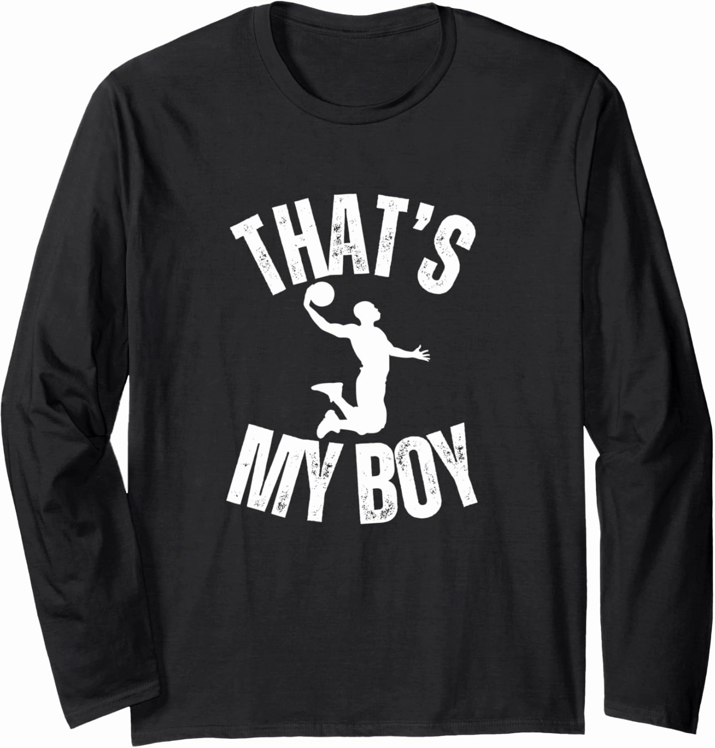 That's My Boy Basketball Player Dunk Ball Lovers. Long Sleeve T-Shirt