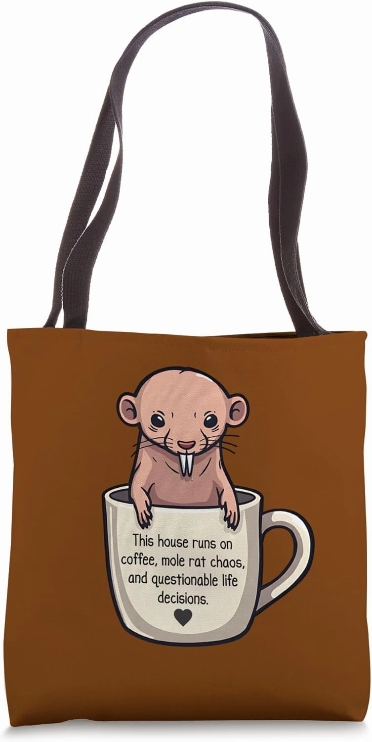 This House Runs on Coffee Mole Rat Chaos and Life Choices Tote Bag