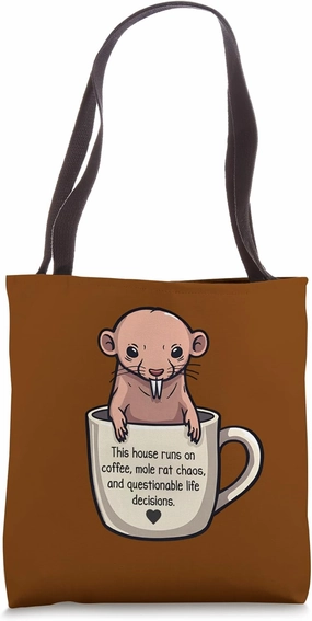 This House Runs on Coffee Mole Rat Chaos and Life Choices Tote Bag