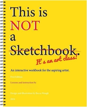 This is Not Sketchbook It is an Art Class, Interactive Workbook Coloring Book for The Aspiring Artist, Spiral-Bound Drawing pad for Writing, Painting, Sketching or Doodling