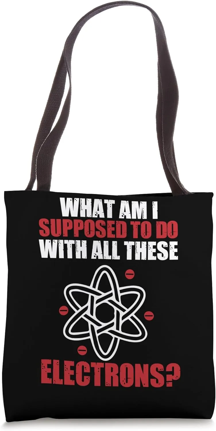 To Do with All These Electrons - Physics Physicist Tote Bag