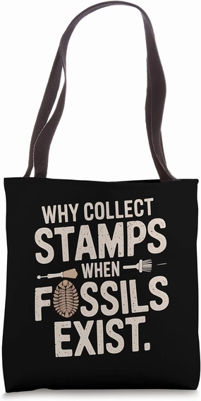 Why Collect Stamps When Fossils Exist Paleontology Fans Fun Tote Bag